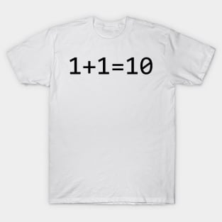 1+1=10 Binary - Funny Programming Jokes T-Shirt